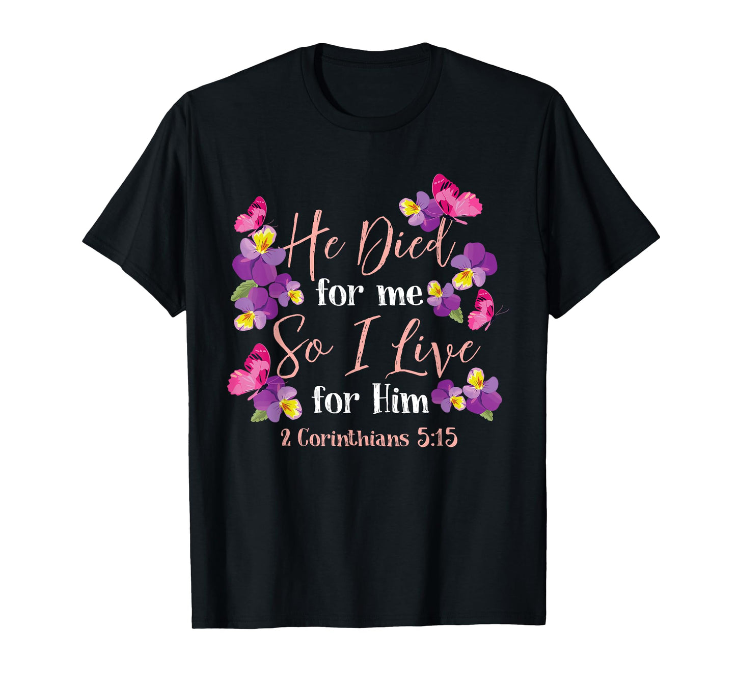 Christian Bible Verse 2 Corinthians 5:15 Flower Butterfly T-Shirt