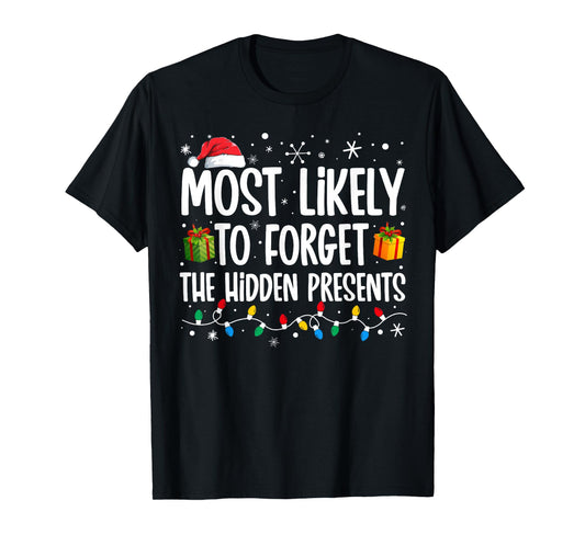 Most Likely To Forget The Hidden Presents Family Christmas T-Shirt