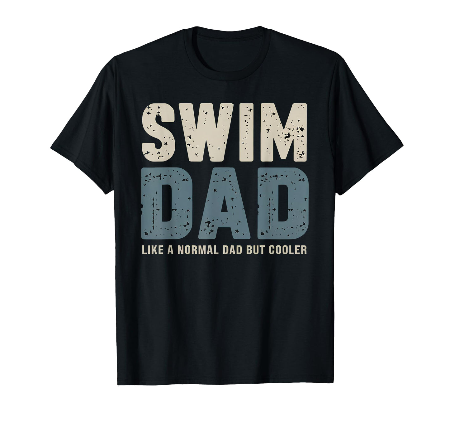 Swim Dad Like A Normal Dad But Cooler T-Shirt