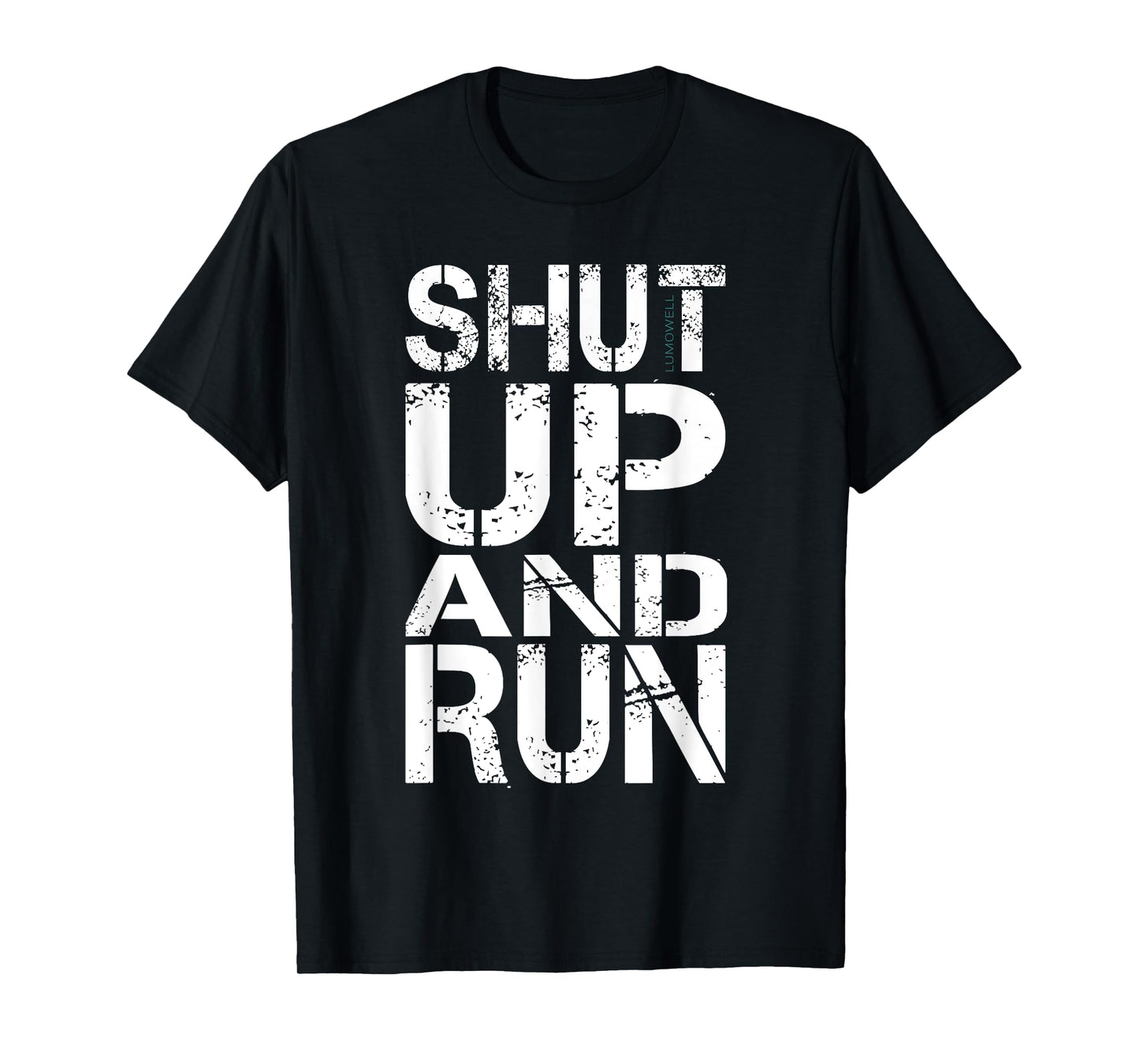 Shut Up and Run Shirt T-Shirt