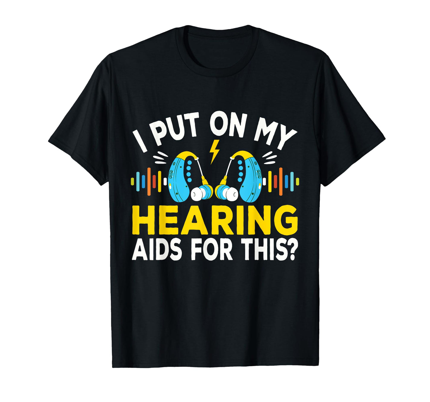 I Put On My Hearing Aids Funny Vintage Style Hard Of Hearing T-Shirt