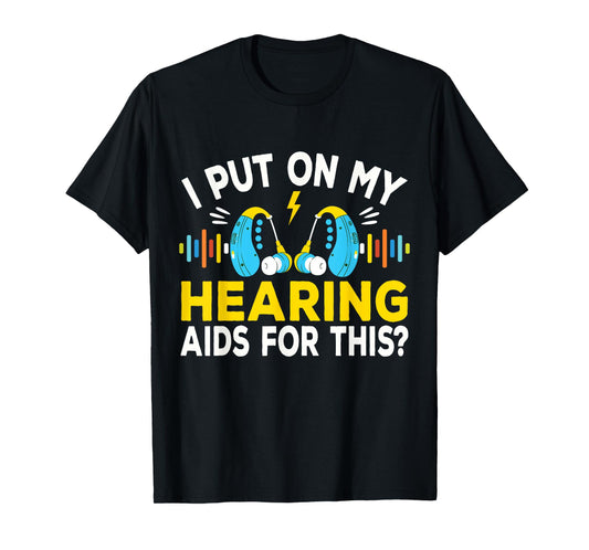 I Put On My Hearing Aids Funny Vintage Style Hard Of Hearing T-Shirt