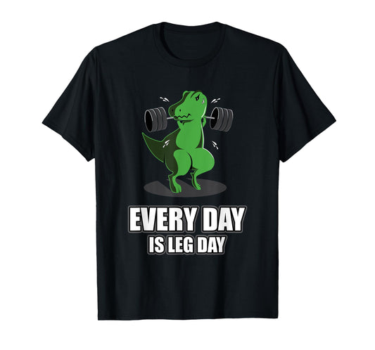 Everyday Is Leg Day T-Rex Gym Muscle Fit Dinosaur Dino T-Shirt