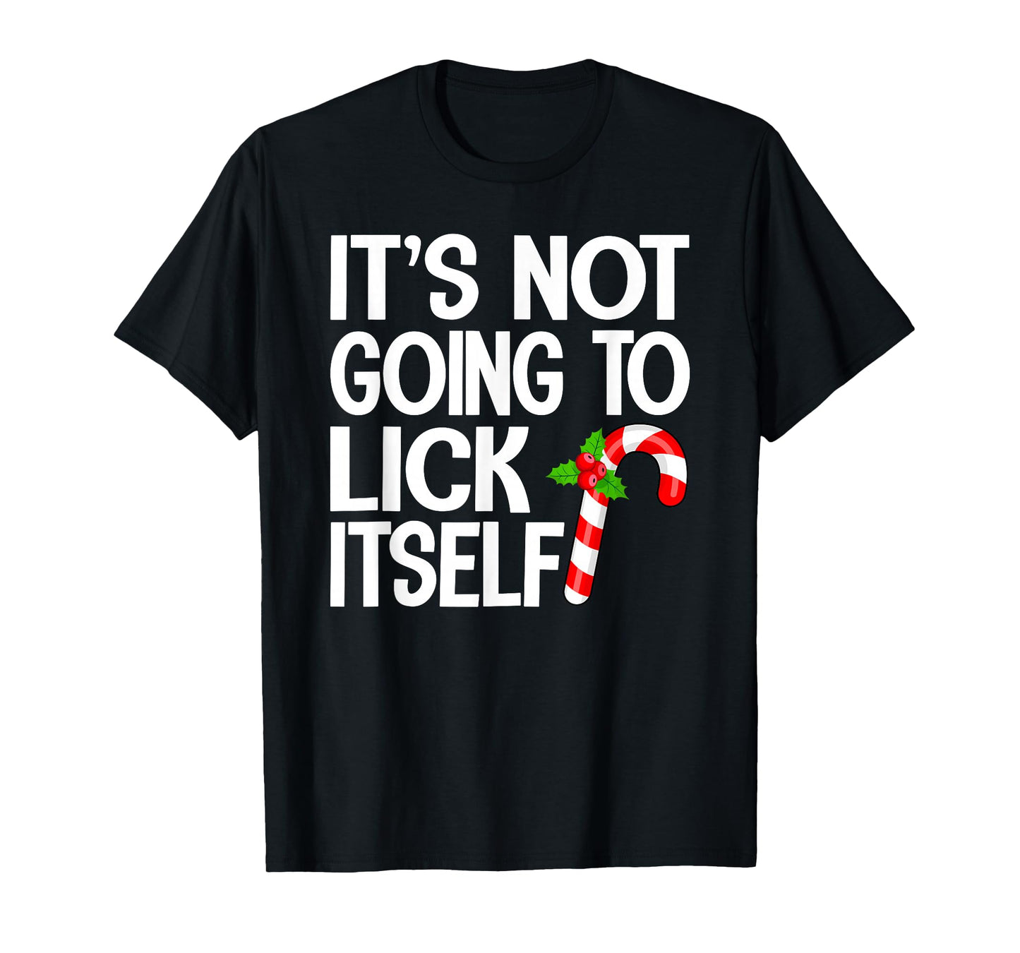 It's Going to Lick Itself Funny Christmas Candy T-Shirt