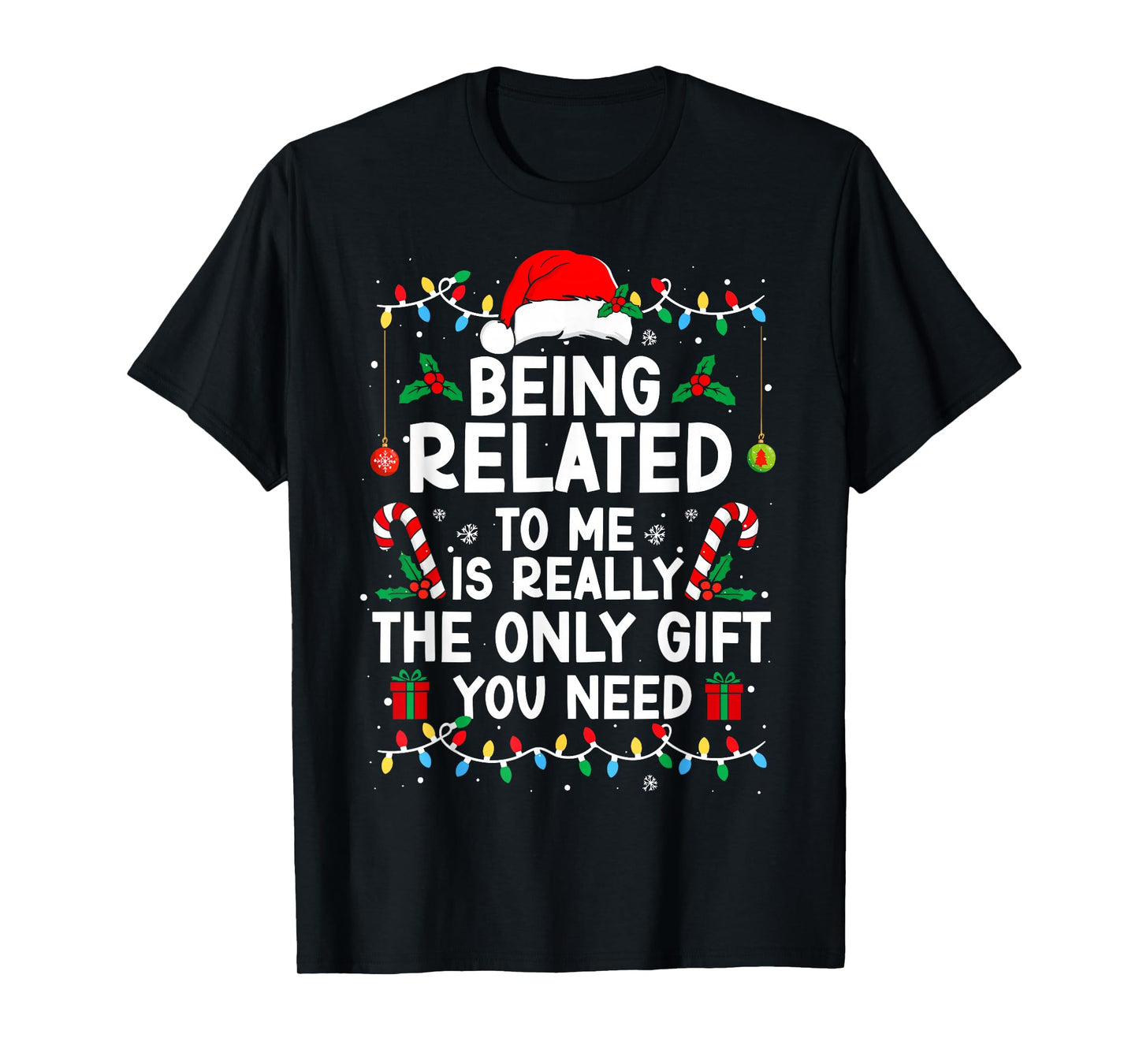 Being Related to Me is Really The Only Gift Christmas Lights T-Shirt