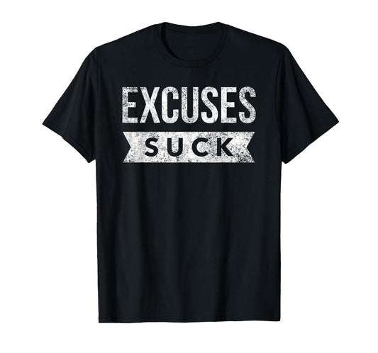 Excuses Suck Funny Motivational Inspirational Exercise Gym T-Shirt