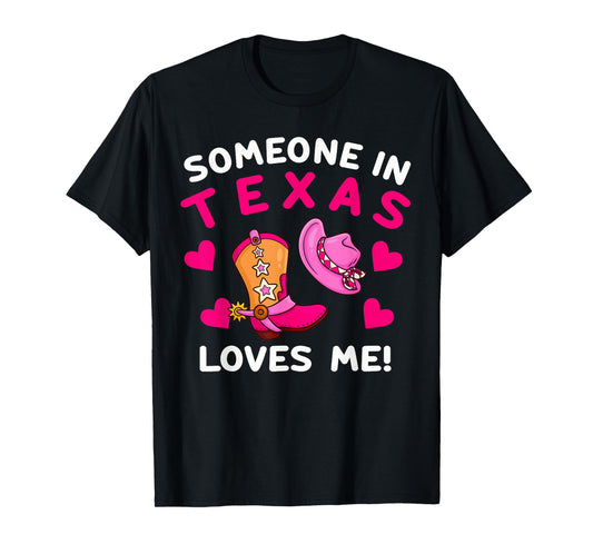 Someone In Texas Loves Me T-Shirt