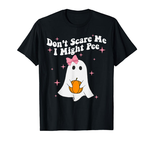 Don’t Scare Me I Might Pee Funny Halloween Scary Humor T-Shirt