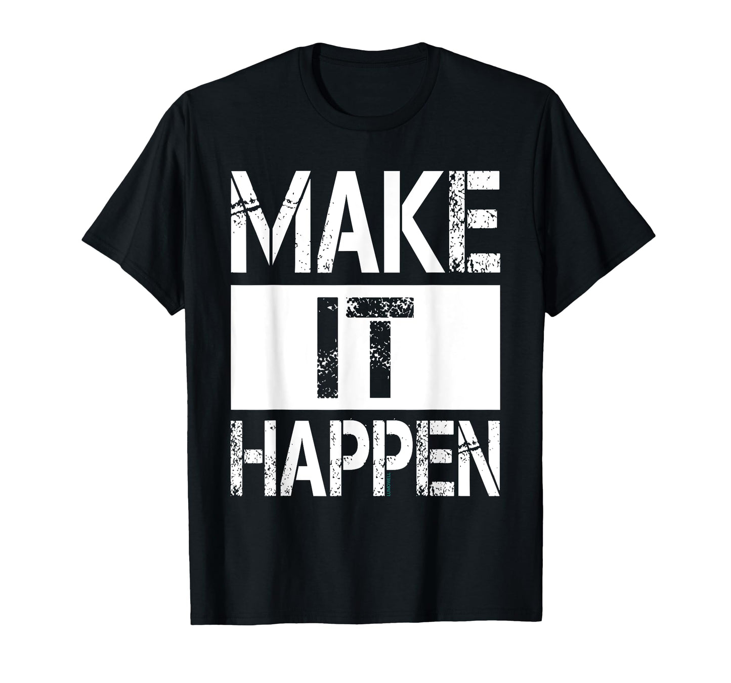 Make It Happen Shirt - Motivational TShirt T-Shirt