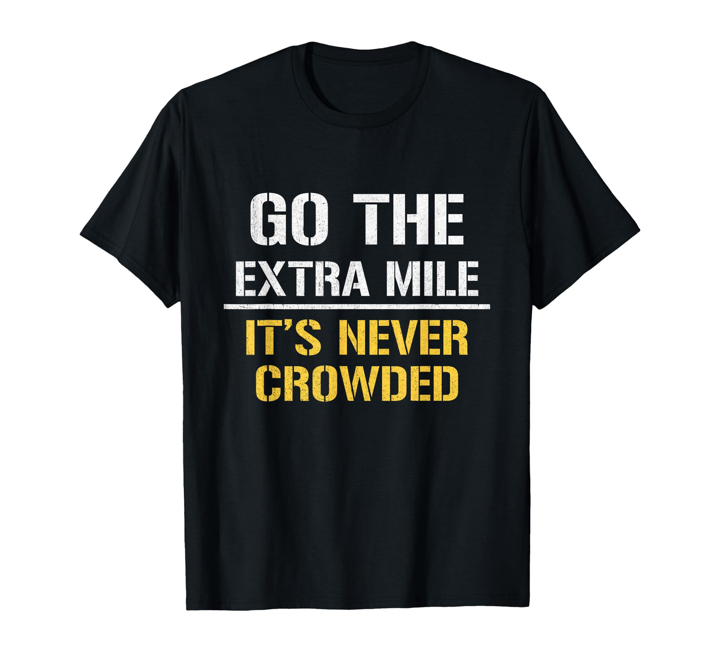 Go The Extra Mile It Is Never Crowded T-Shirt