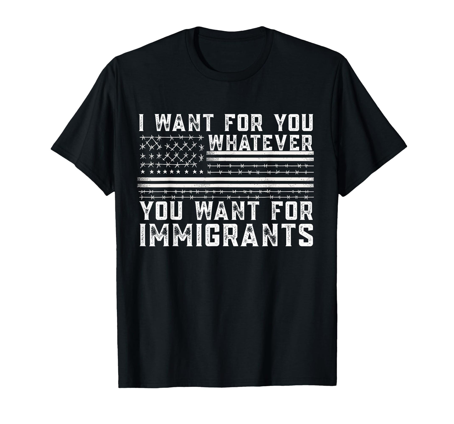 I Want For You Whatever You Want For Immigrants Usa Flag T-Shirt