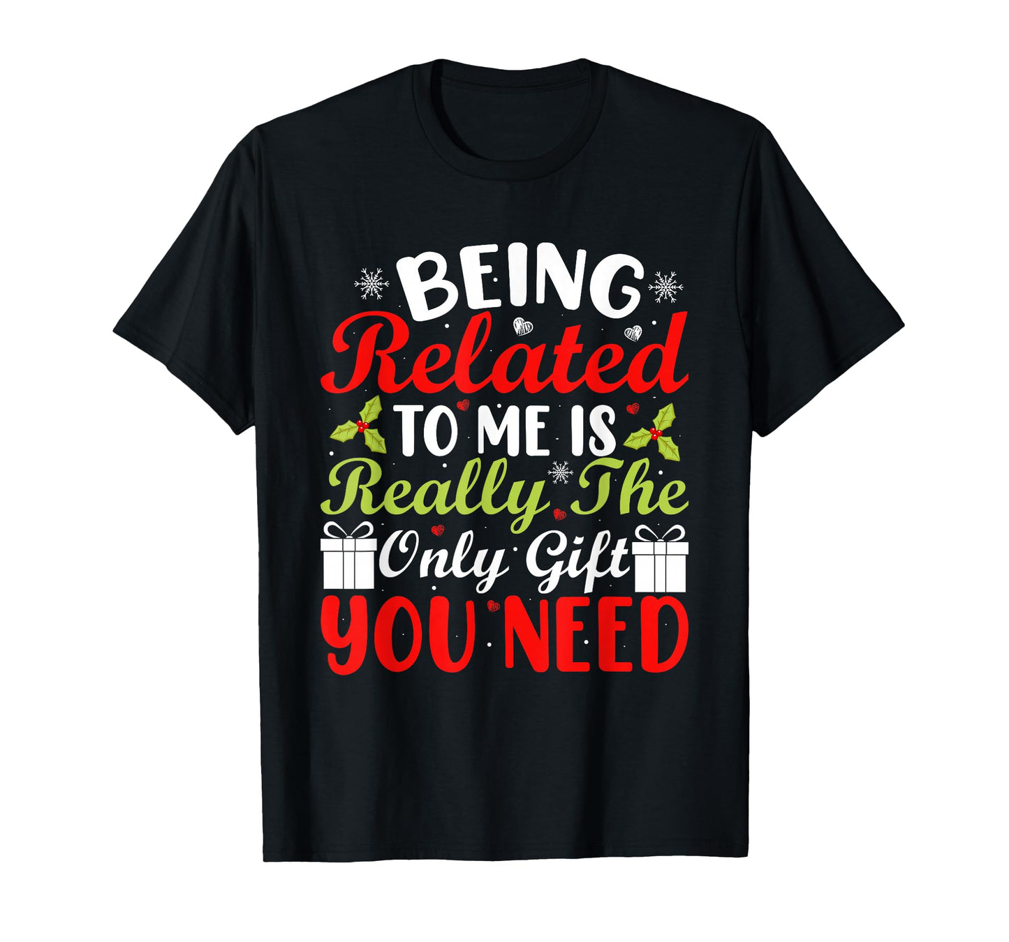 Being Related to Me Funny Xmas Matching Family Christmas T-Shirt
