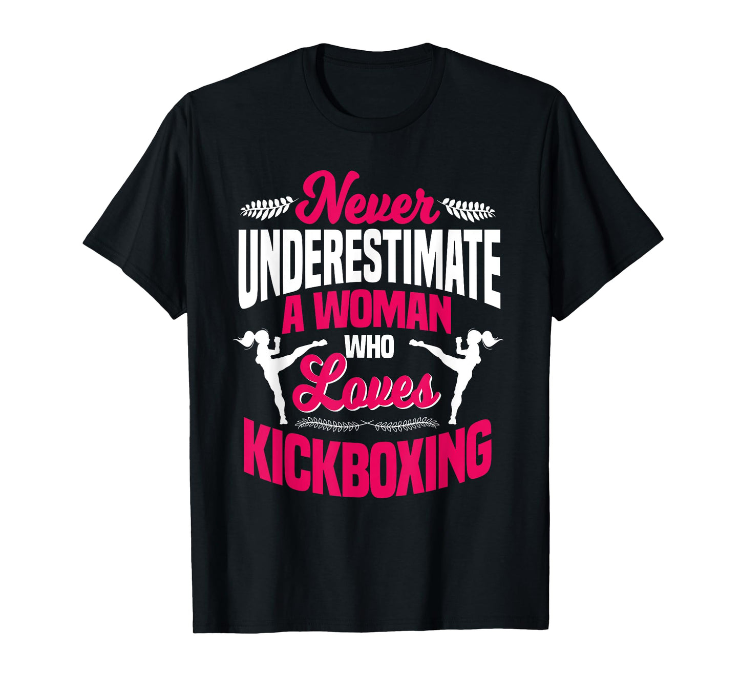 Never Underestimate A Woman Who Loves Kickboxing Kickboxer T-Shirt