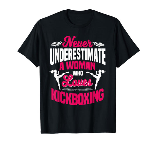 Never Underestimate A Woman Who Loves Kickboxing Kickboxer T-Shirt