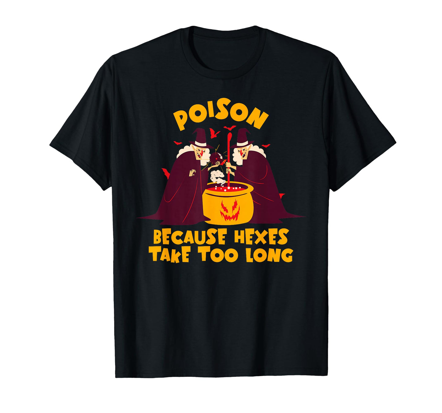 Poison Because Hexes Take Too Long Funny Witches Brew T-Shirt