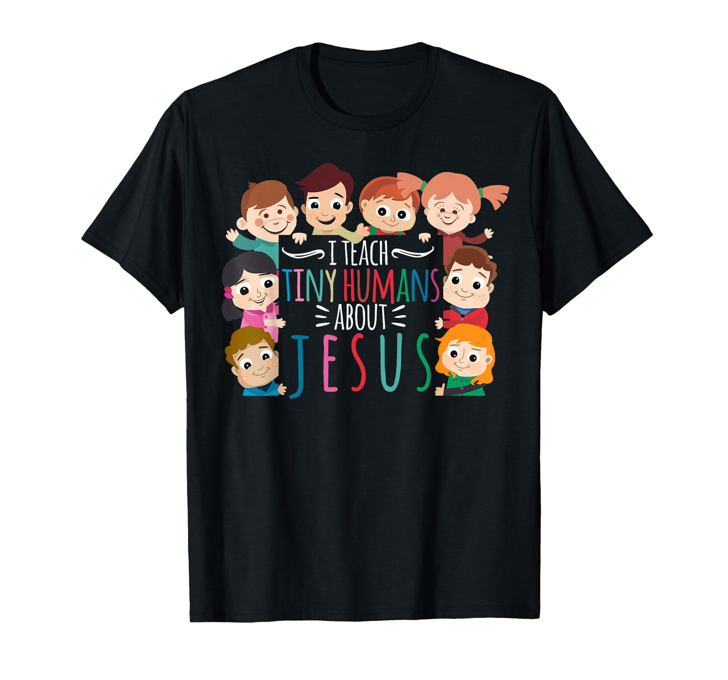 I Teach Tiny Humans About Jesus T-Shirt