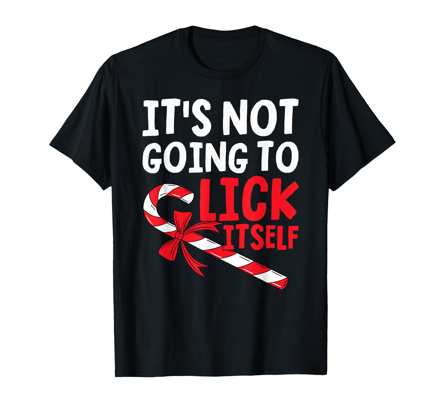 Christmas Candy Funny It's Going to Lick Itself T-Shirt