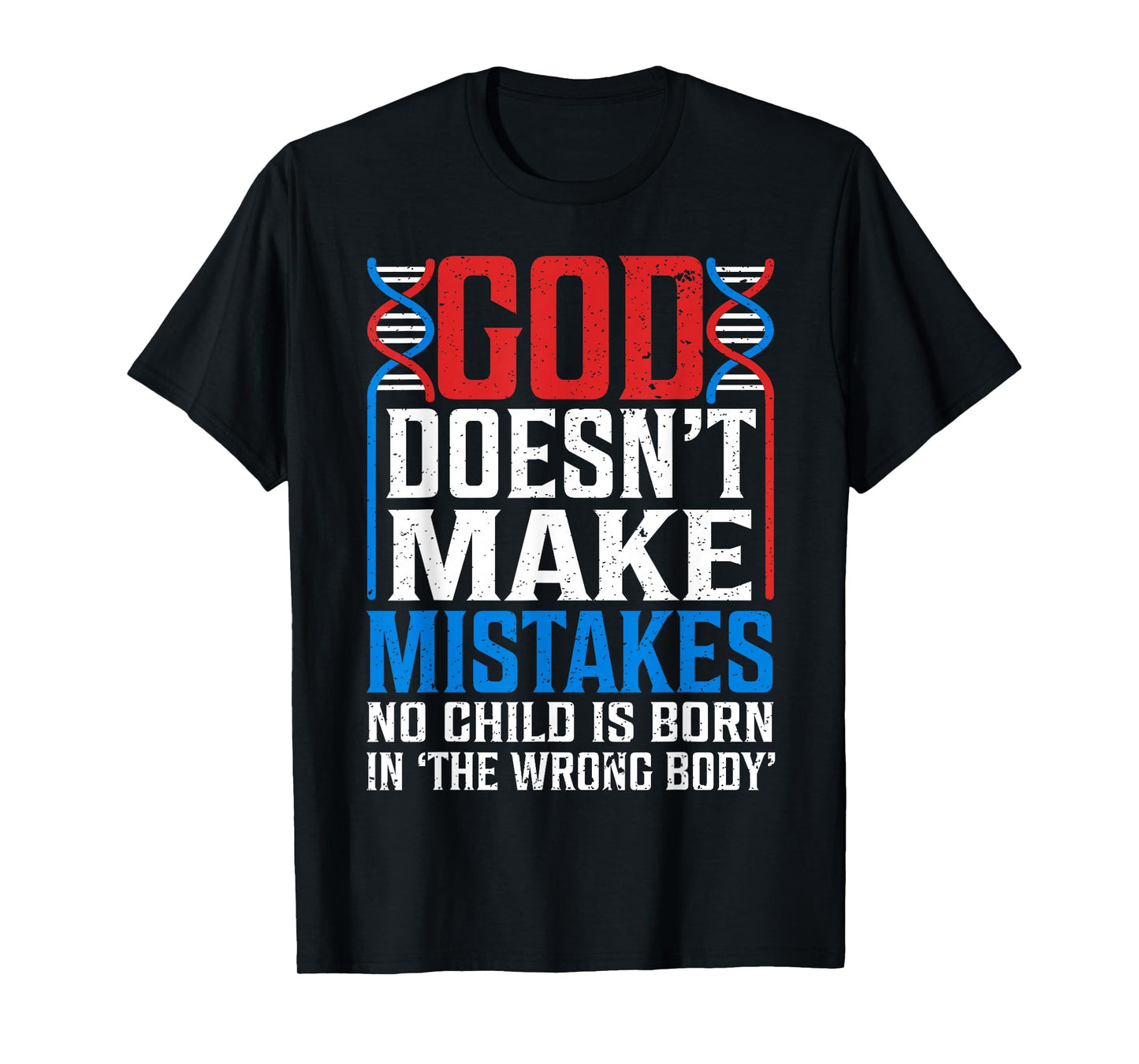 God Doesn't Make Mistakes No Child Is Born In The Wrong Body T-Shirt