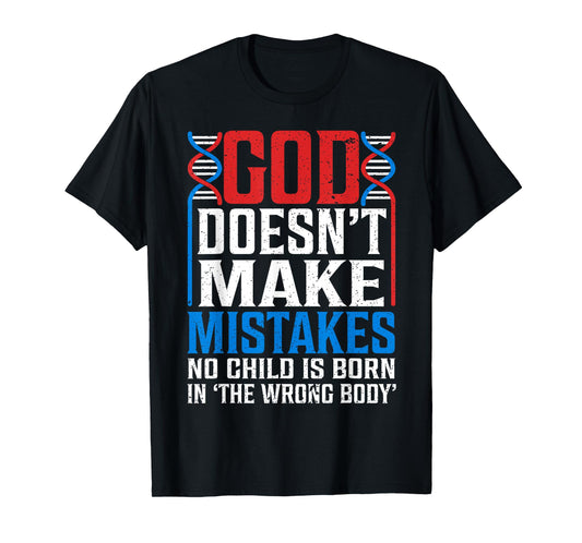 God Doesn't Make Mistakes No Child Is Born In The Wrong Body T-Shirt