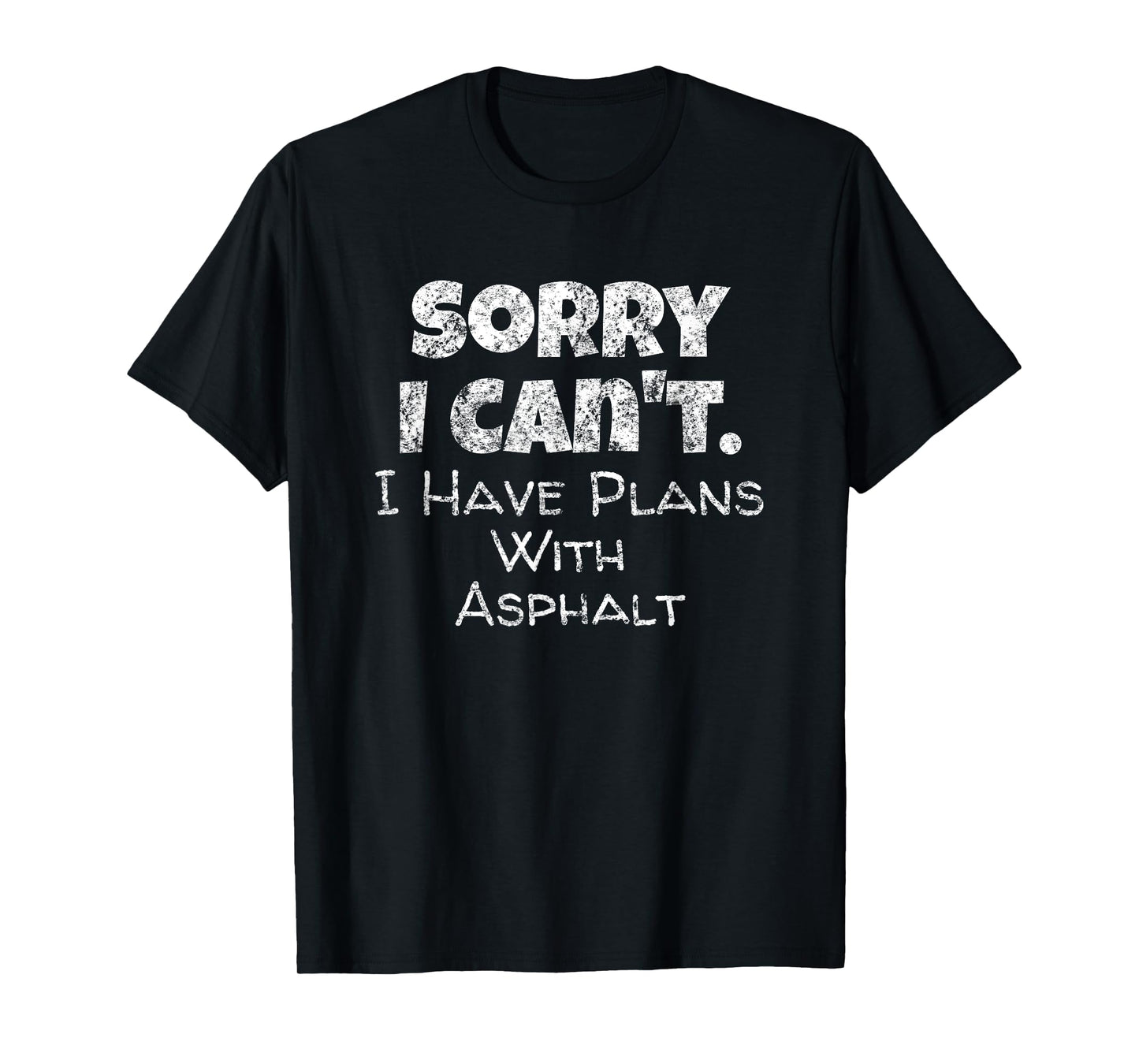 Funny Asphalt Worker Quote - Street Paver Gift - Paving Love T-Shirt