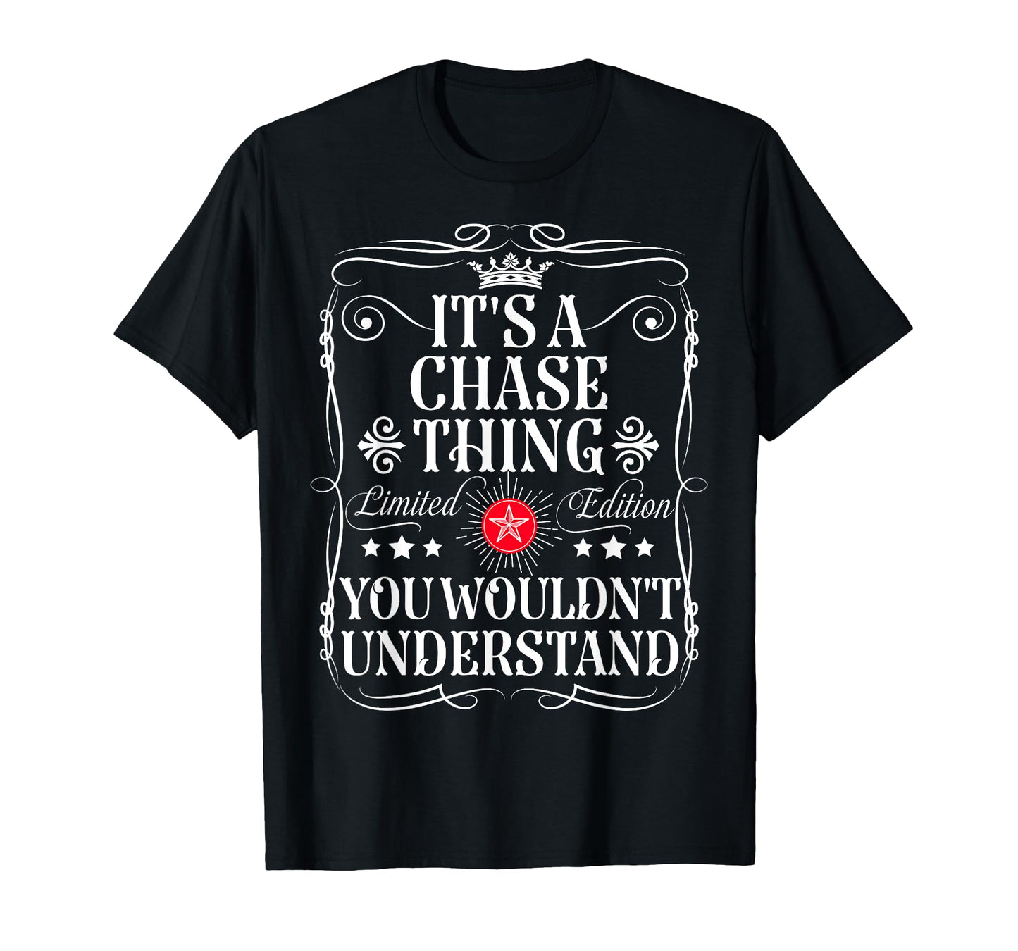 Chase Name Its A Chase Thing You Wouldn't Understand T-Shirt