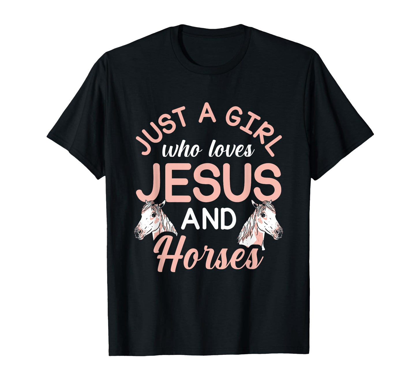 Just A Girl Who Loves Jesus And Horses T-Shirt