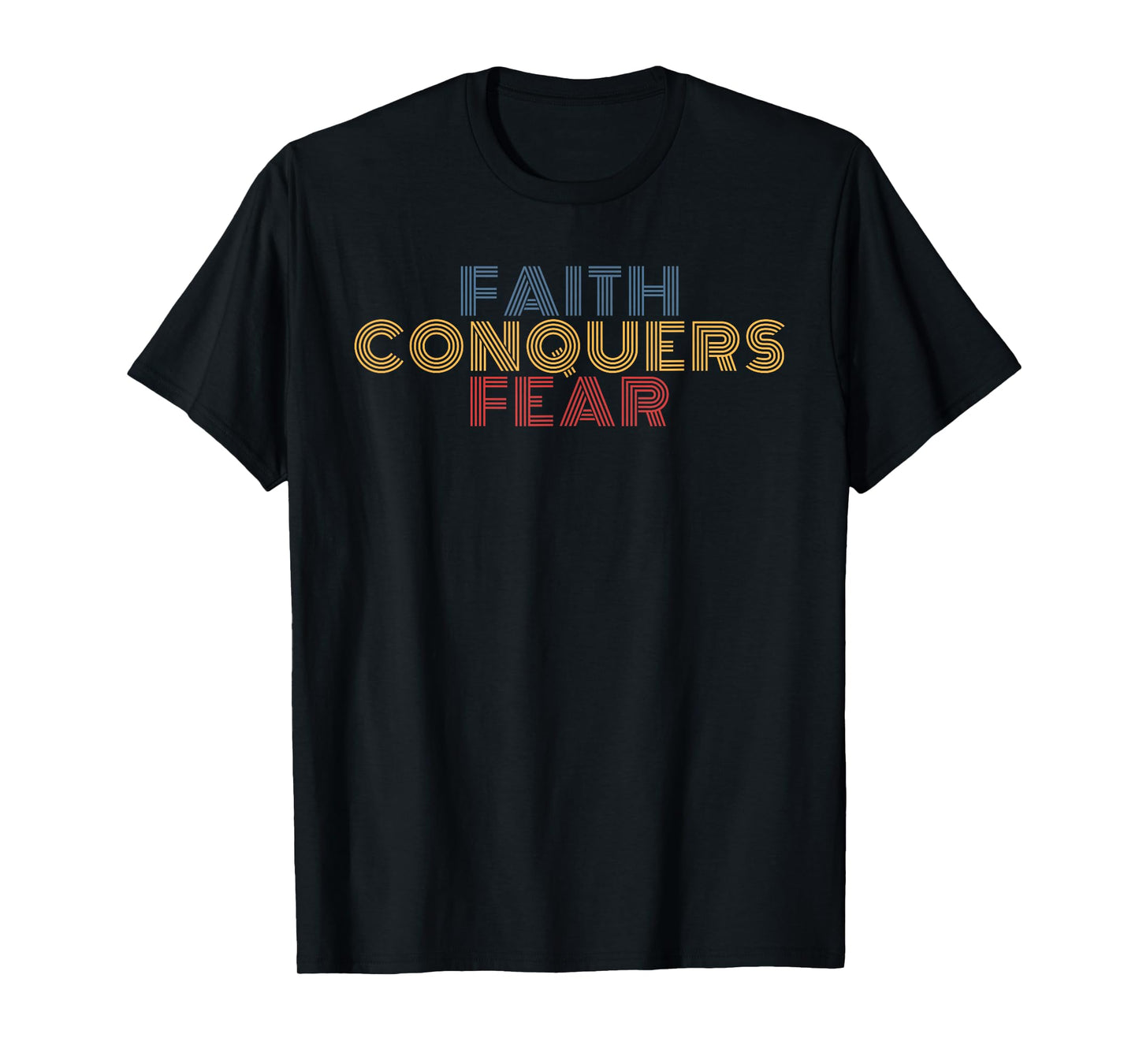 Faith Conquers Fear Christian Faith Religious Inspirational T-Shirt