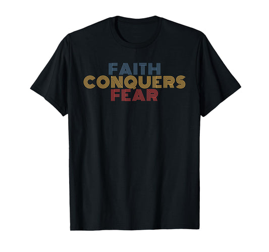 Faith Conquers Fear Christian Faith Religious Inspirational T-Shirt