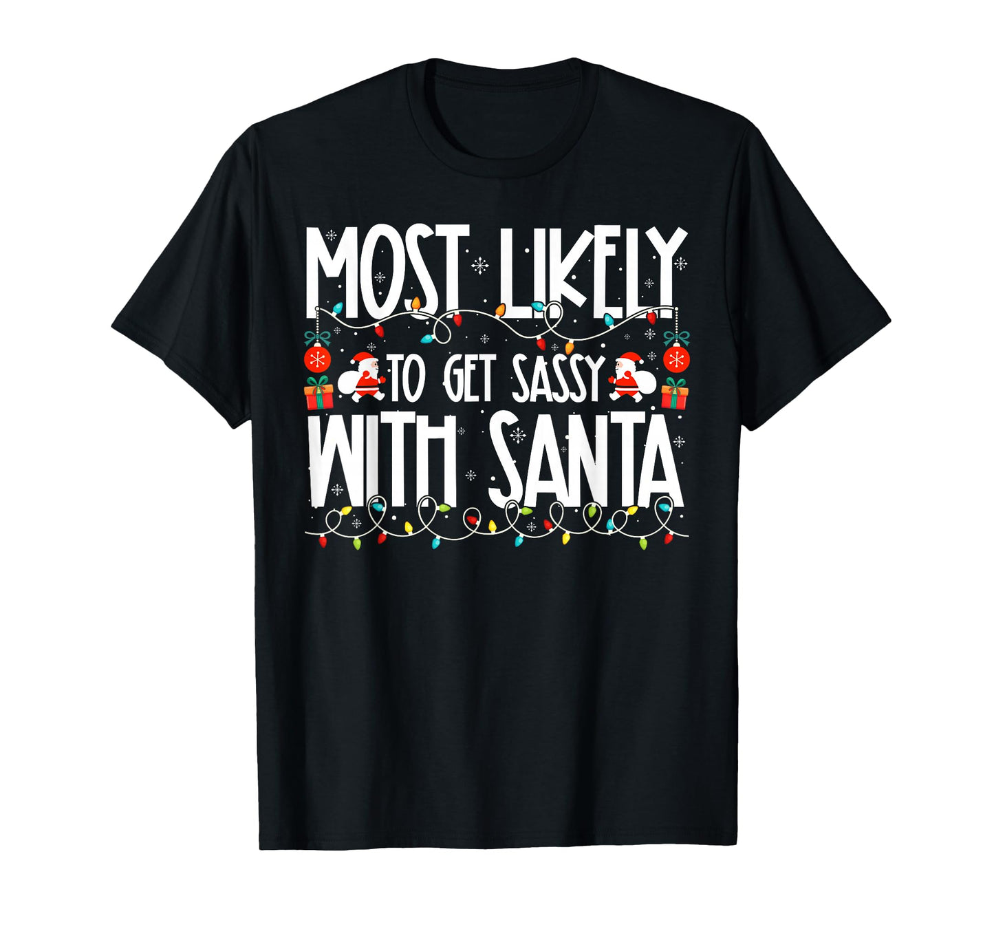 Most Likely to Get Sassy with Santa Family Christmas T-Shirt