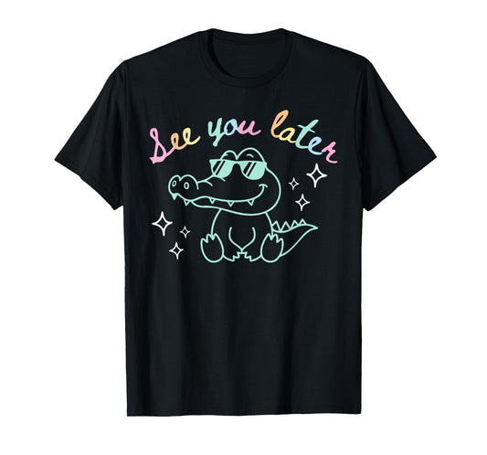See You Later End of School Alligator Teacher Appreciation T-Shirt