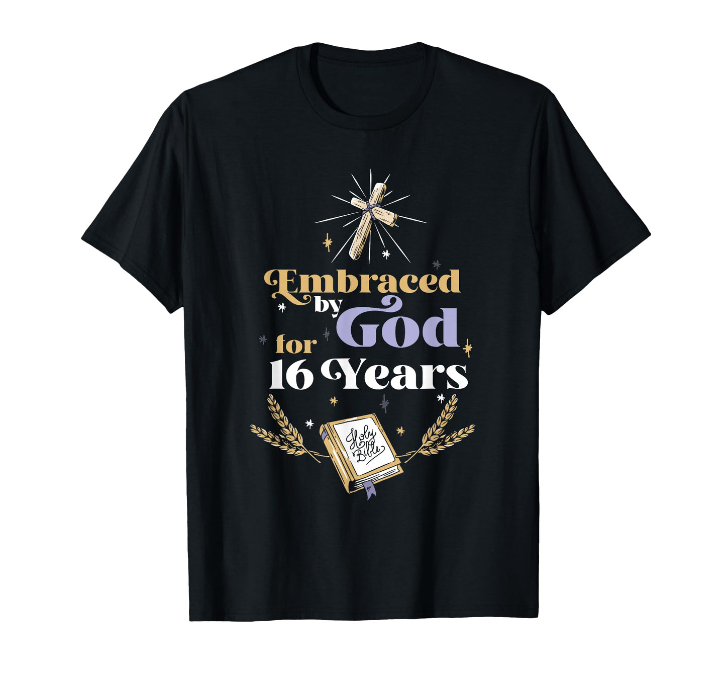 Embraced By God For 16 Years 16th Birthday Religious Theme T-Shirt