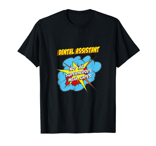 Dental Assistant Funny Superhero Job T-Shirt