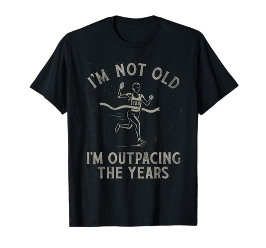 I'm Not Old I'm Outpacing the Years Funny Running Pun T-Shirt