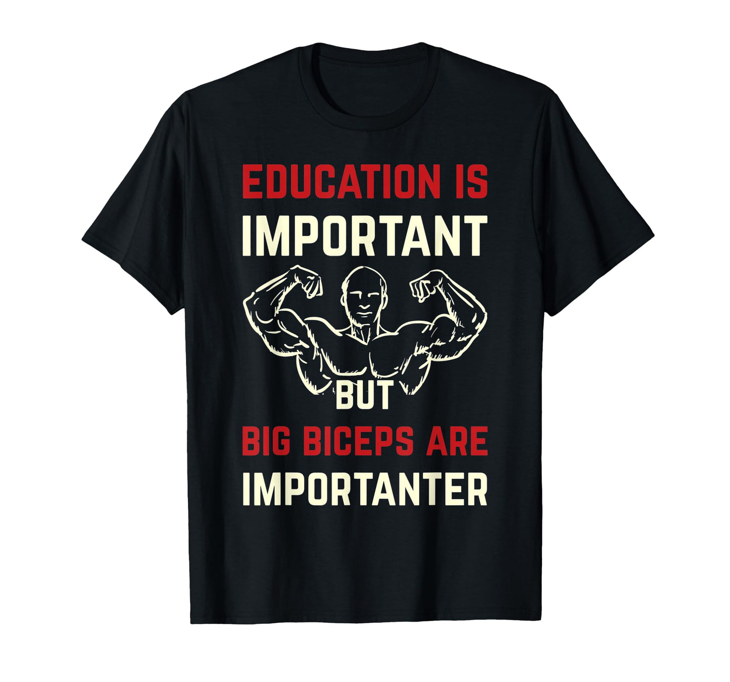 Mens Education Is Important But Big Biceps Are Importanter Funny T-Shirt