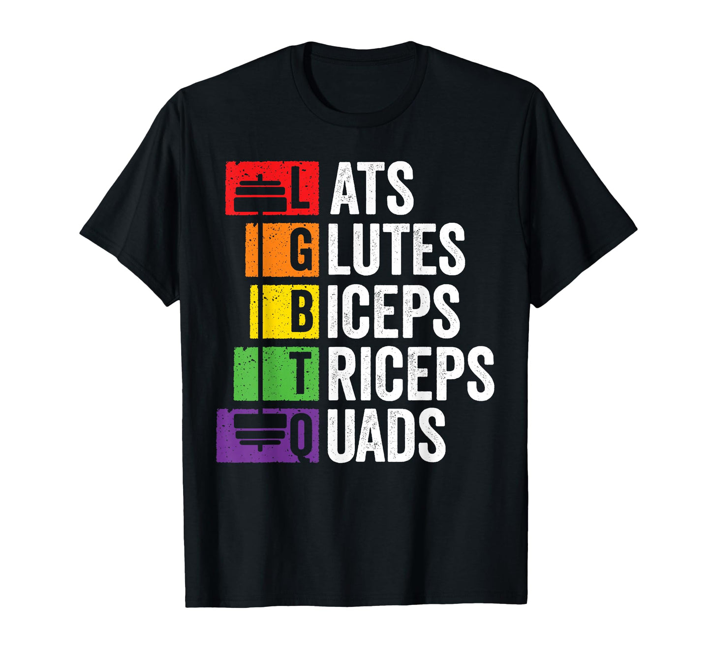 LGBTQ Weightlifting Lats Glutes Biceps Triceps Quads Rainbow T-Shirt