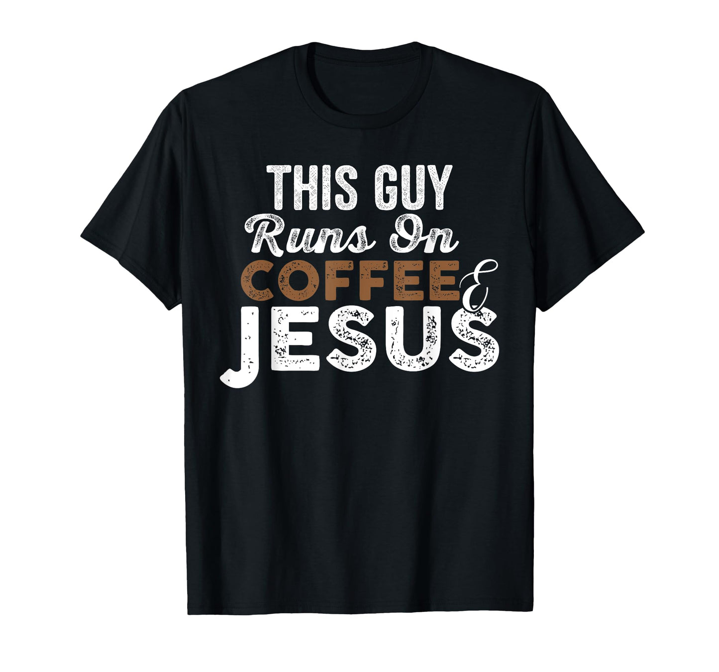 Mens This Guy Runs On Coffee And Jesus T-Shirt Coffee Lover