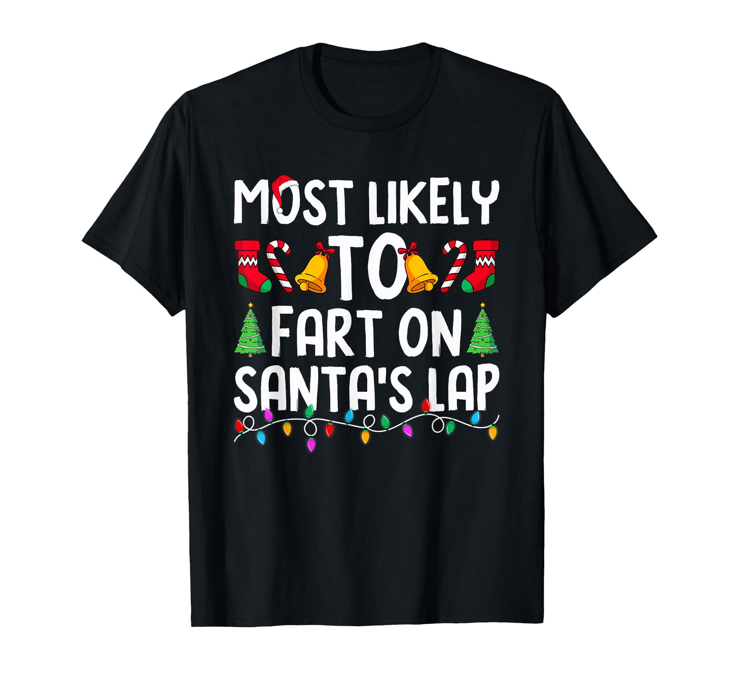 Most Likely to Fart On Santa's Lap Funny Christmas Family T-Shirt