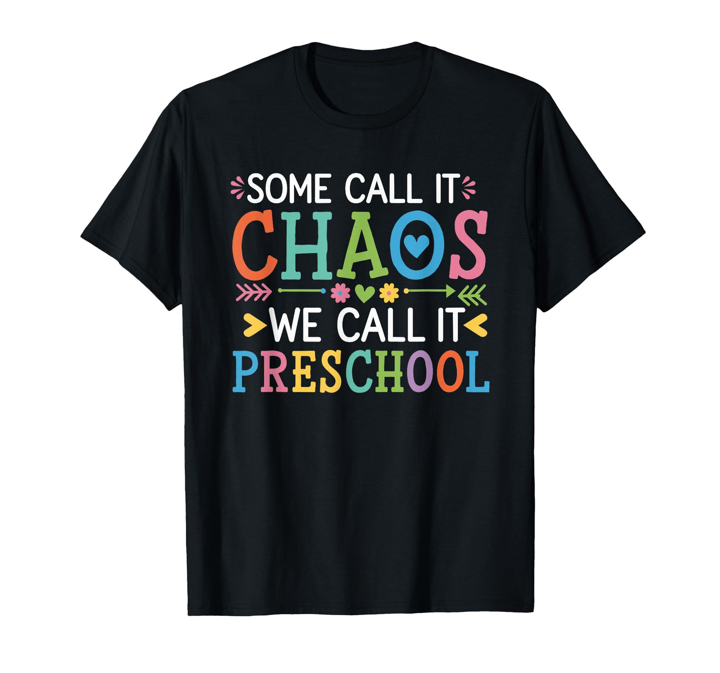 Some Call It Chaos We Call It Preschool Teachers T-Shirt