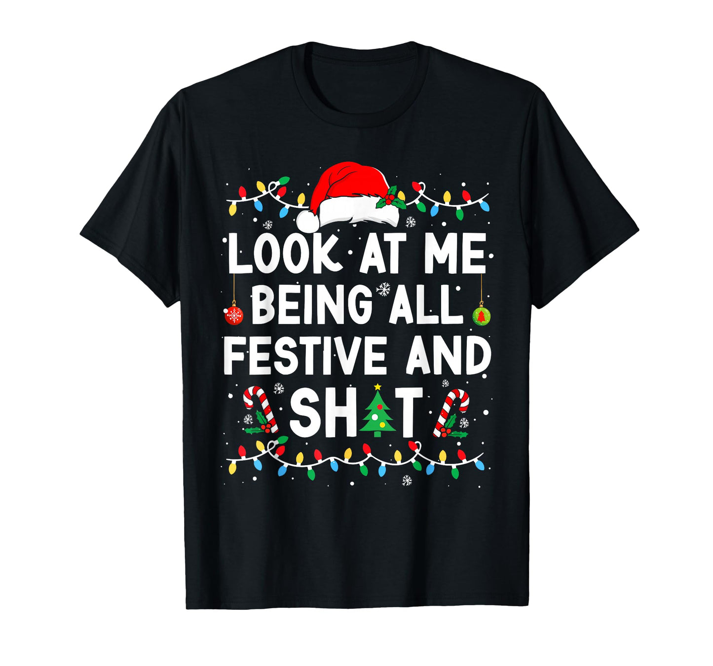 Look at Me Being All Festive and Shit Christmas Xmas Lights T-Shirt