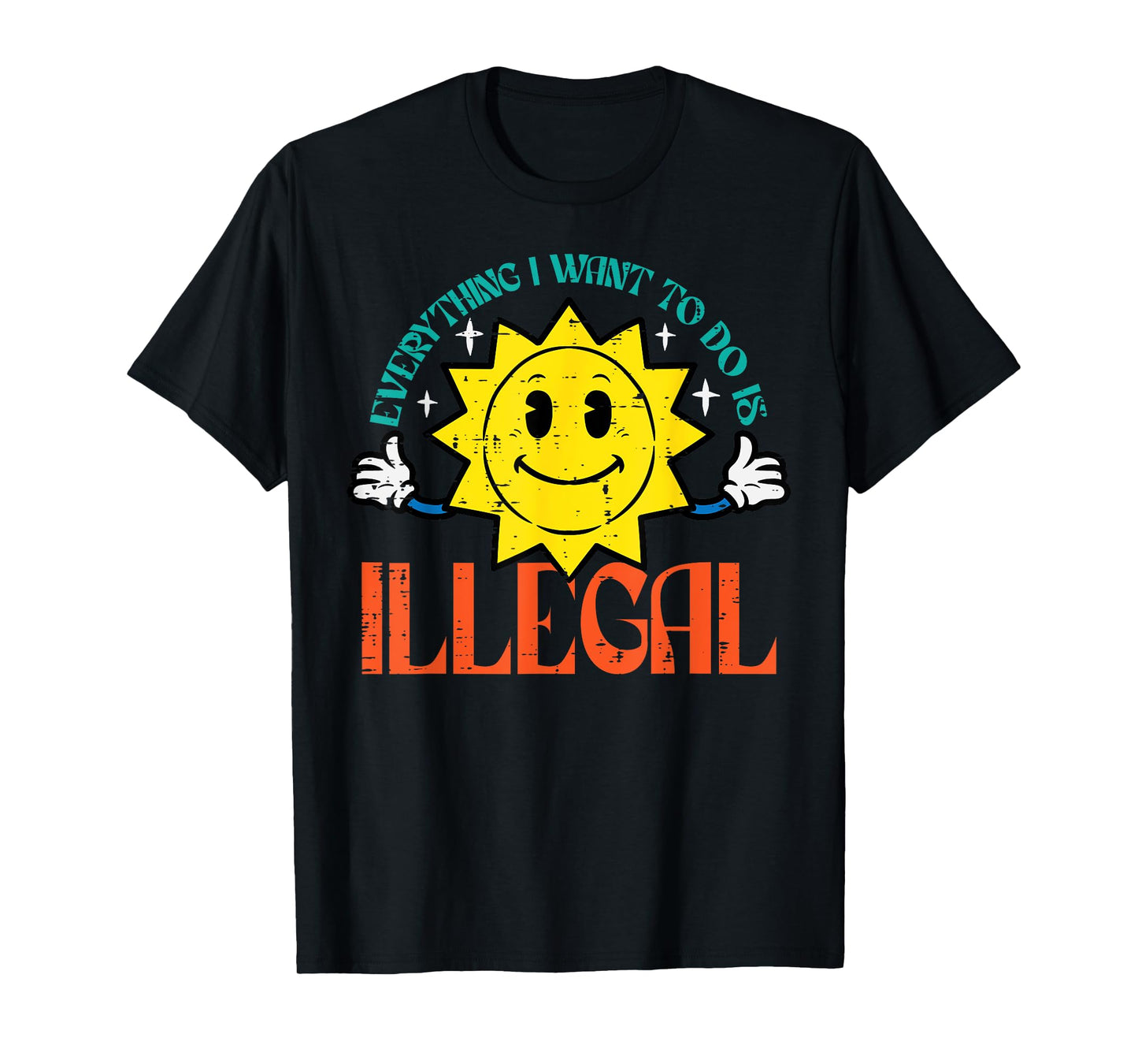 Everything I Want To Do Is Illegal Sun Funny Retro Dread T-Shirt