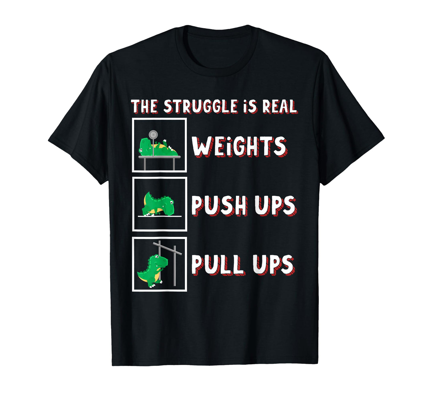 The Struggle Is Real Dinosaur T-rex Fit Weightlift Dino Gym T-Shirt