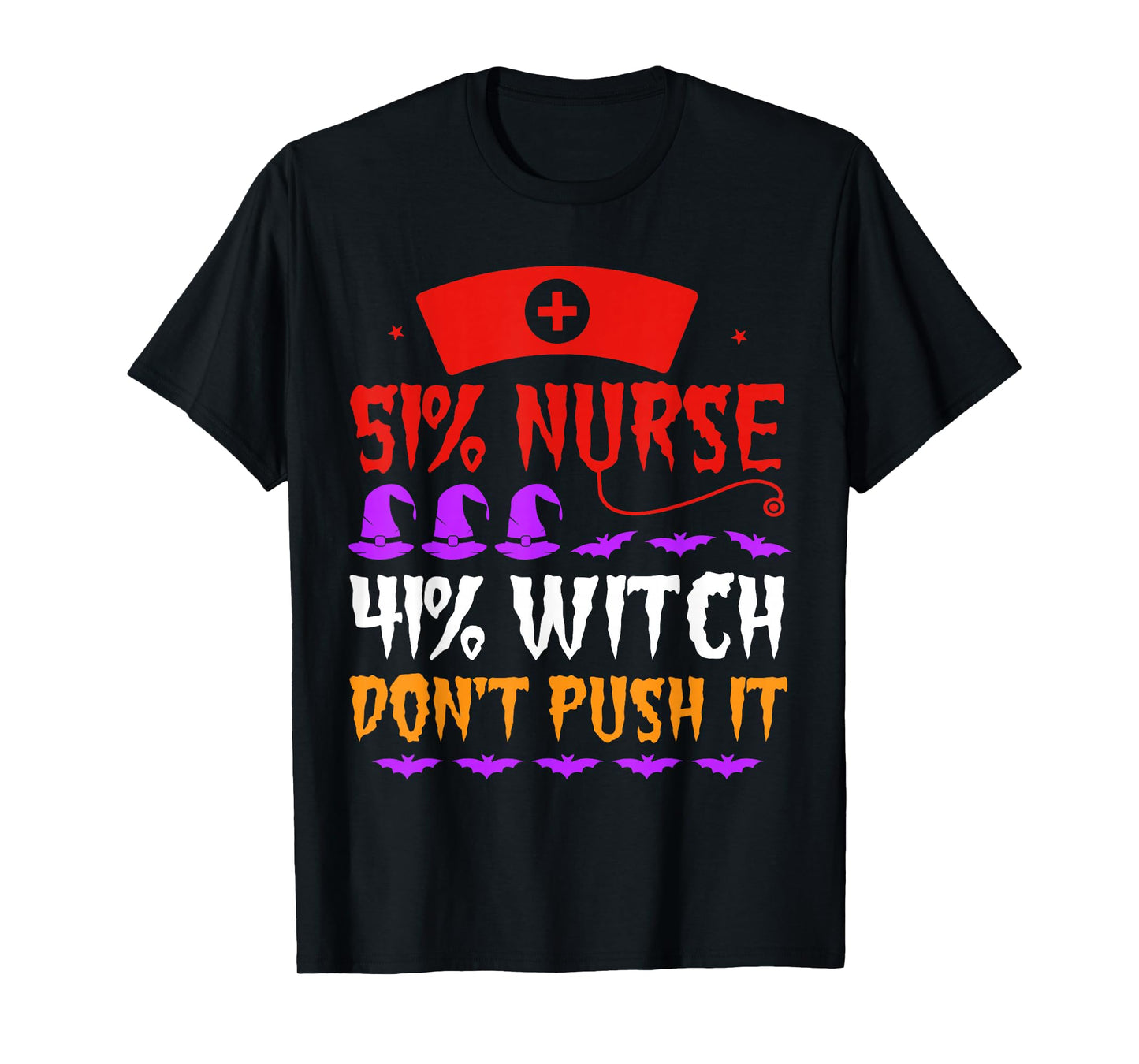 51% Nurse 49% Witch Don't Push It Nurse Witch Hat Halloween T-Shirt