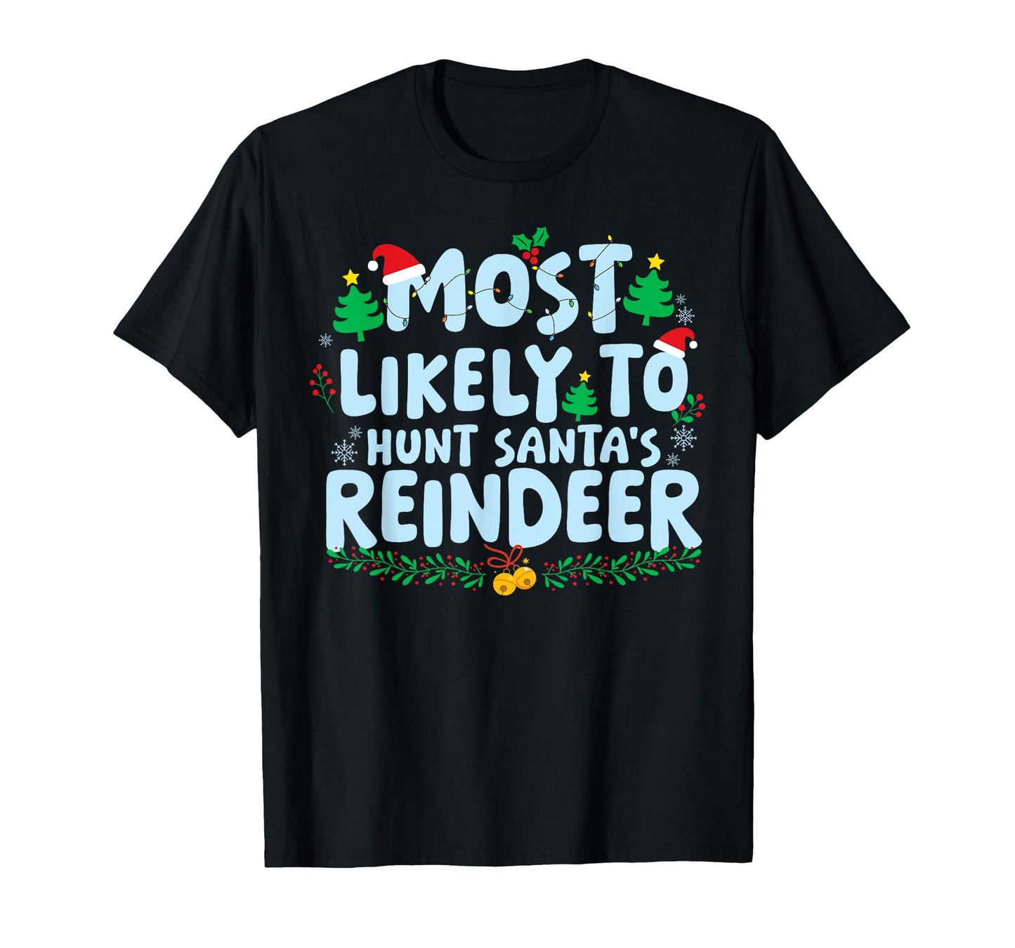 Most Likely to Hunt Santa's Reindeer Family Matching Xmas T-Shirt