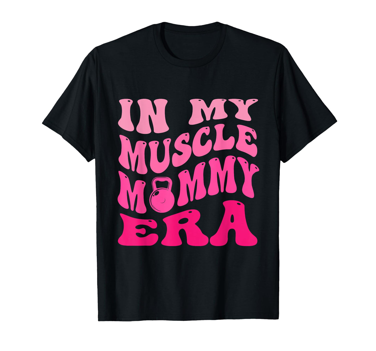 In My Muscle Mommy Era T-Shirt