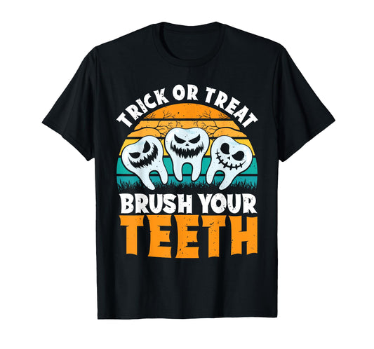 Trick Or Treat Brush Your Teeth Dentist Pun Halloween Dental T-Shirt