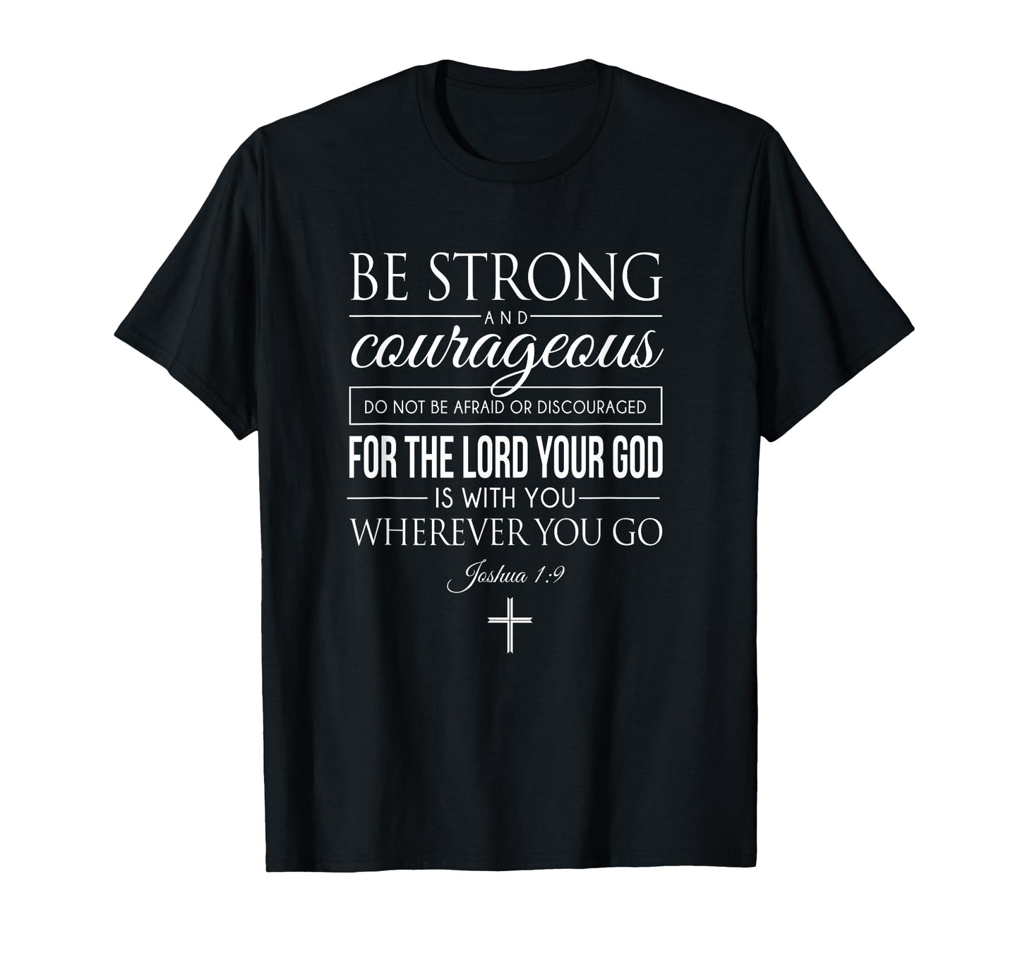 Be Strong And Courageous Joshua 1:9 Bible Quote Christian T-Shirt