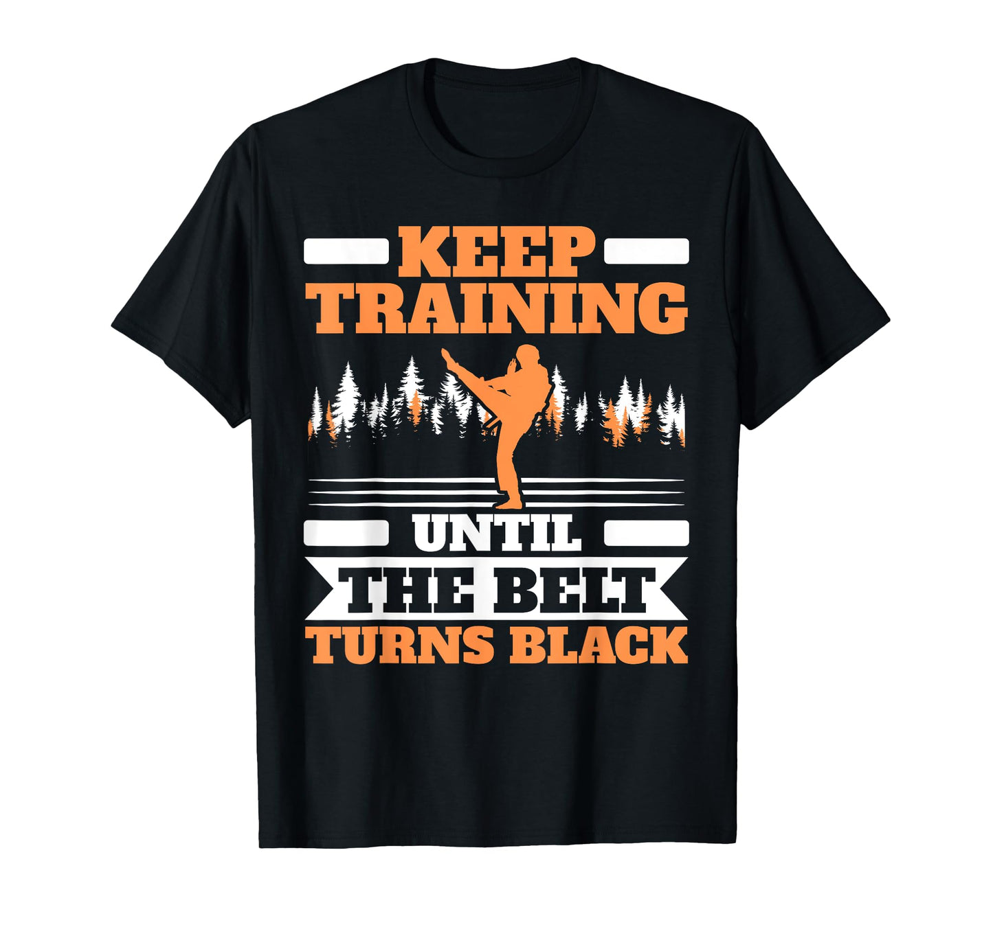 Keep Training Until The Belt Turns Black Taekwondo T-Shirt