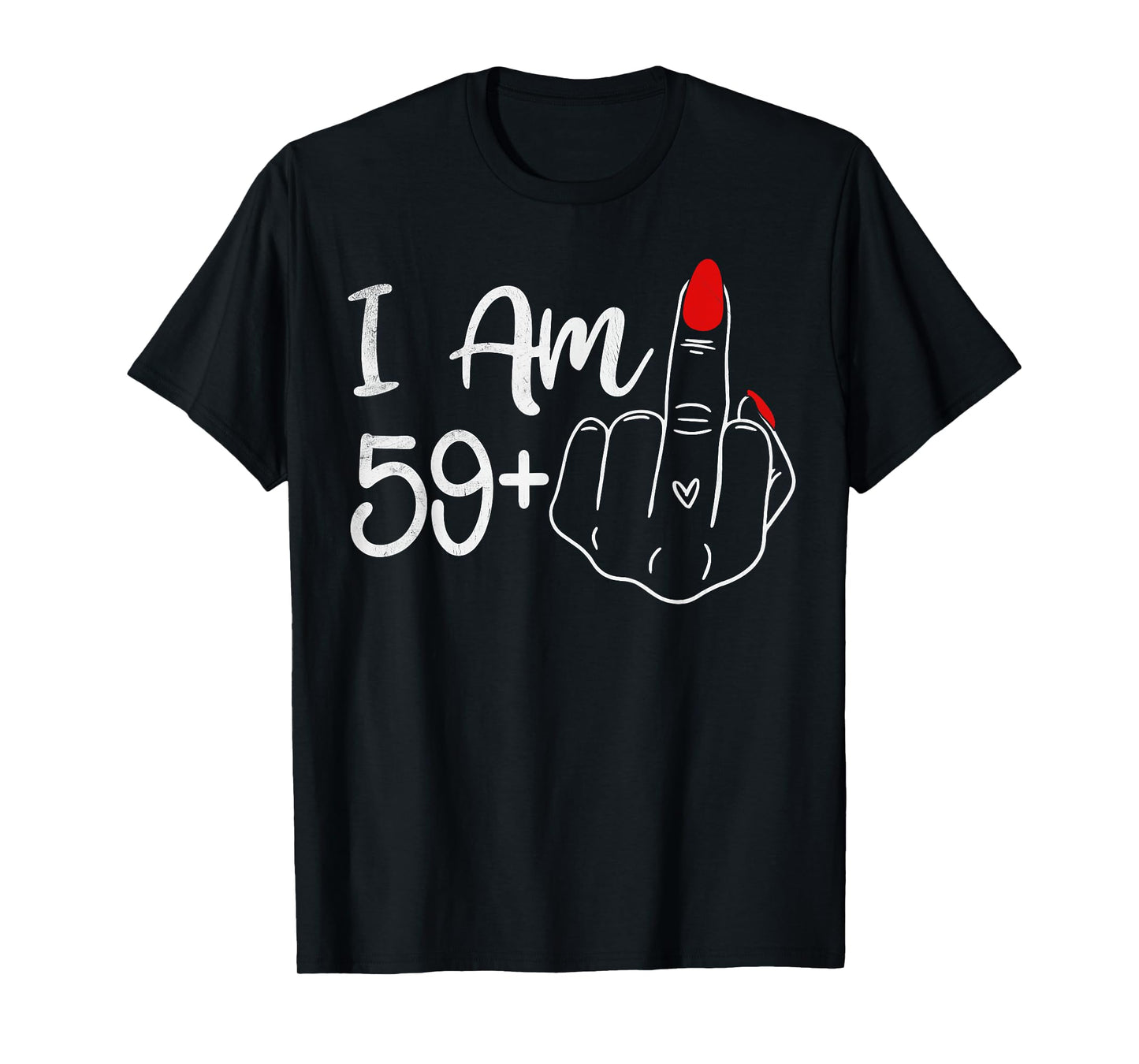 I Am 59 Plus 1 Middle Finger Funny 60th Birthday Women T-Shirt