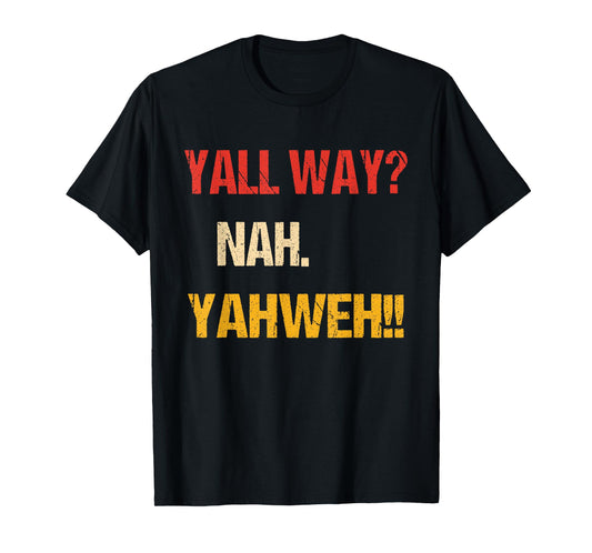 Yall Way? Nah. Yahweh Vintage Design T-Shirt