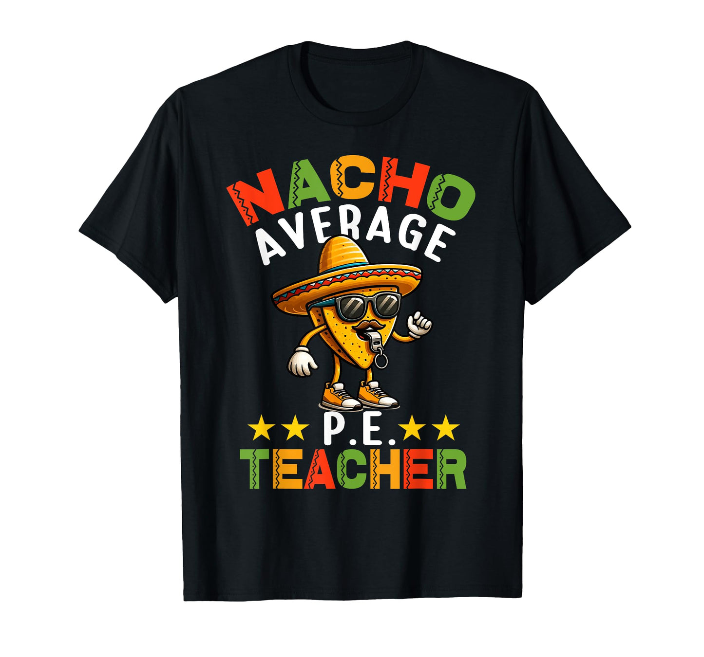 Nacho Average P.E. Teacher Mexican Cinco de Mayo Sports T-Shirt for Men Women Girls Kids